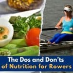 Nutrition for Rowers: The Do’s and Don’ts of Performance Fueling