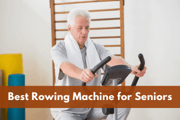 Best Rowing Machine for Seniors