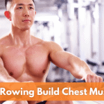 Does Rowing Build Chest Muscles?