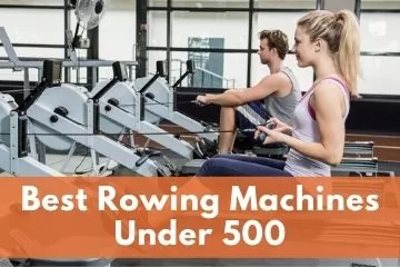 Best Rowing Machines Under $500 Ideal for Home Use