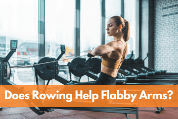 Does a Rowing Machine Help Flabby Arms?