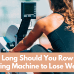 How Long Should You Row on a Rowing Machine to Lose Weight?