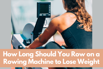 How Long Should You Row on a Rowing Machine to Lose Weight