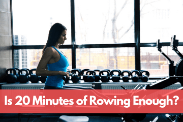 is 20 minutes enough for rowing?