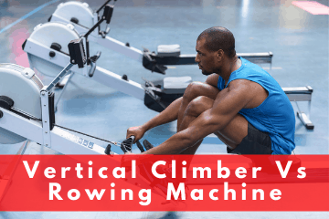 Vertical Climber Vs Rowing Machine - Which Machine Gets You Ripped Faster?