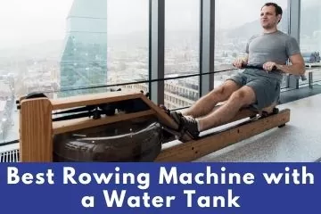 Best Rowing Machine with a Water Tank