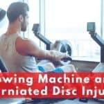 Rowing Machine and Herniated Disc Injury – Is It Safe to Row?