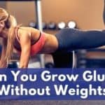 Can You Grow Glutes Without Weights