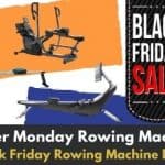 Cyber Monday Rowing Machine Deals – Don’t Miss Out