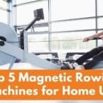 Top 5 Magnetic Rowing Machines for Home Use [2023]