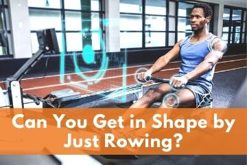 Can you get in shape with a rowing machine?