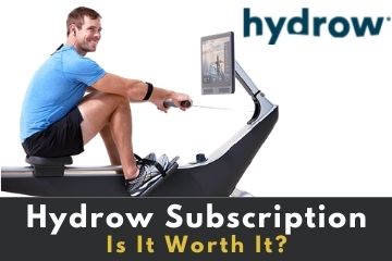 Hydrow Subscription Cost - Is it Worth the Money?