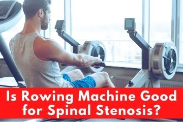 Is Rowing Machine Good for Spinal Stenosis