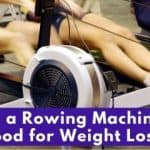Is a Rowing Machine Good for Weight Loss?