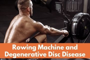 Rowing machine and degenerative disc disease
