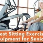 Best Sitting Exercise Equipment for Seniors: Low Impact & User Friendly!