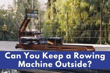 can you keep a rower outside?