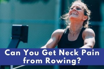 can you get neck pain from rowing