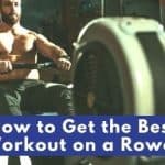 How to Get the Best Workout on a Rower!