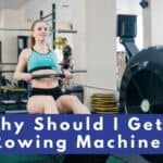 Why Should I Get a Rowing Machine?