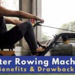 Water Rowing Machine Benefits & Drawbacks