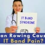 Can Rowing Cause IT Band Pain?