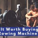 Is It Worth Buying a Rowing Machine? [2023]