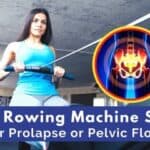 Is a Rowing Machine Safe for Prolapse or Pelvic Floor?
