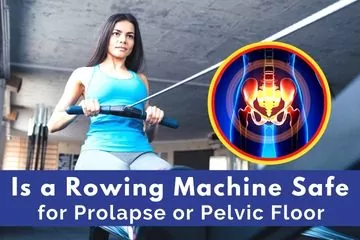 is rowing machine safe for prolapse