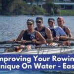 Improving Your Rowing Technique On Water – Ease In!