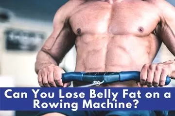 can you lose belly fat on a rowing machine