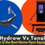 Hydrow Vs Tonal: Which Is the Best Home Gym Equipment?