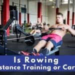 Is Rowing Resistance Training or Cardio?