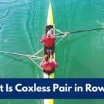 What Is Coxless Pair in Rowing?