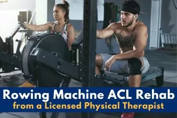 rowing machine acl rehab advice from a Licensed Physical Therapist