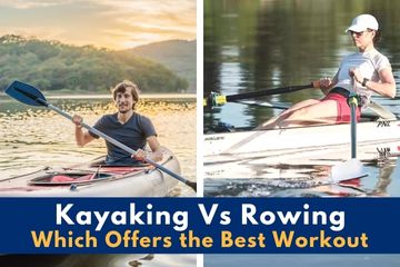 kayaking vs rowing - which offers the best Workout