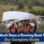How Much Does a Rowing Boat Weigh: Our Complete Guide