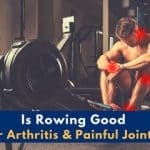 Is Rowing Good for Arthritis & Painful Joints?