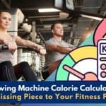 Our Rowing Machine Calorie Calculator: The Missing Piece to Your Fitness Puzzle