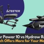 Teeter Power 10 vs Hydrow Rower: Which Offers More for Your Money?