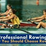 Professional Rowing & Why You Should Choose to Row!