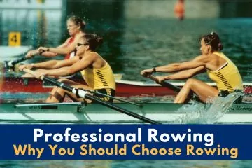 Why You Should Choose Rowing and be a professional rower