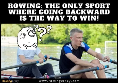 meme - Rowing The only sport where going backward is the way to win