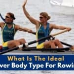 What Is The Ideal Rower Body Type For Rowing?